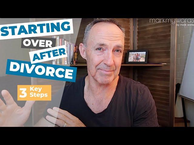 Starting Over After Divorce - 3 Key Steps
