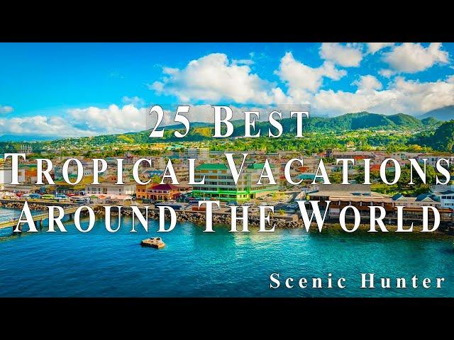 25 Best Tropical Vacations To Visit Around The World | Travel Video