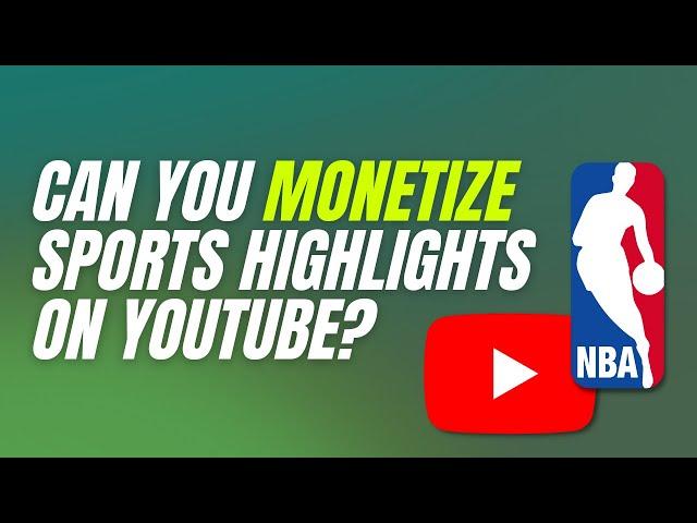 Can You Monetize Sports Highlights on YouTube?