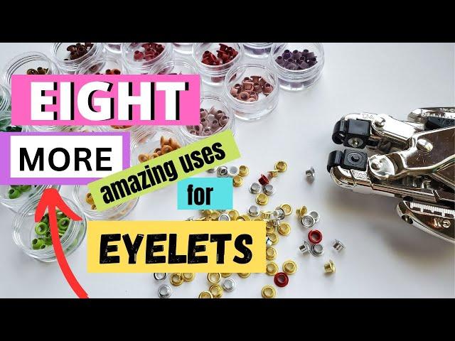Eight MORE Amazing Uses for Eyelets: Wait 'Til the END!