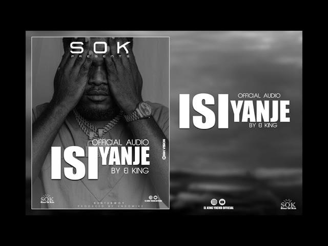 Isi Yanje by El  King (official audio)