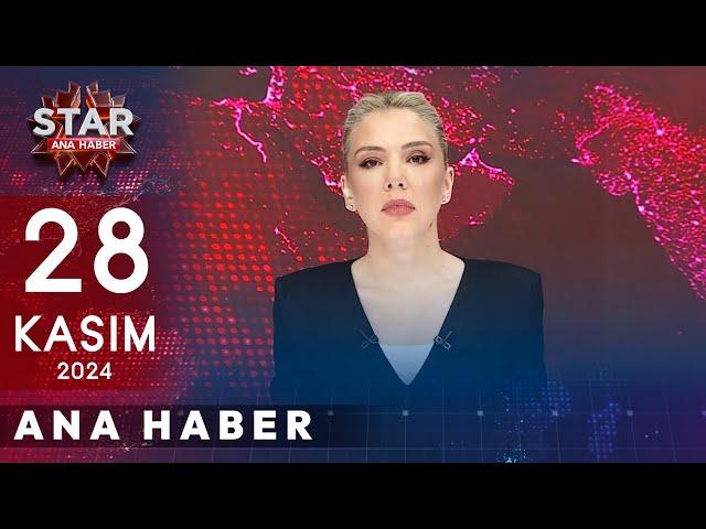 Star Ana Haber | 28 Kasım 2024 Perşembe