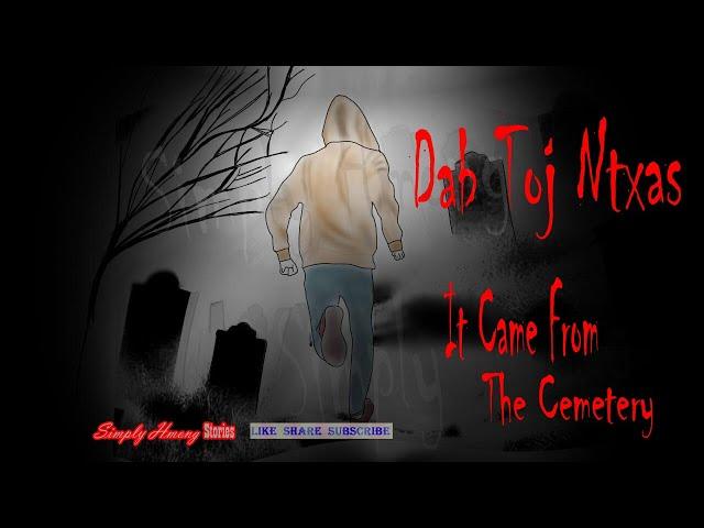 Dab Toj Ntxas | It Came From The Cemetery - Hmong Scary Story 11/21/24