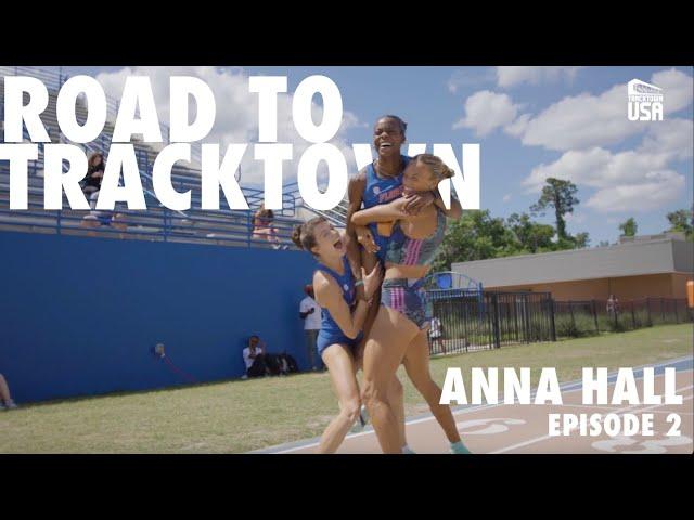 Road to TrackTown: Anna Hall, episode 2