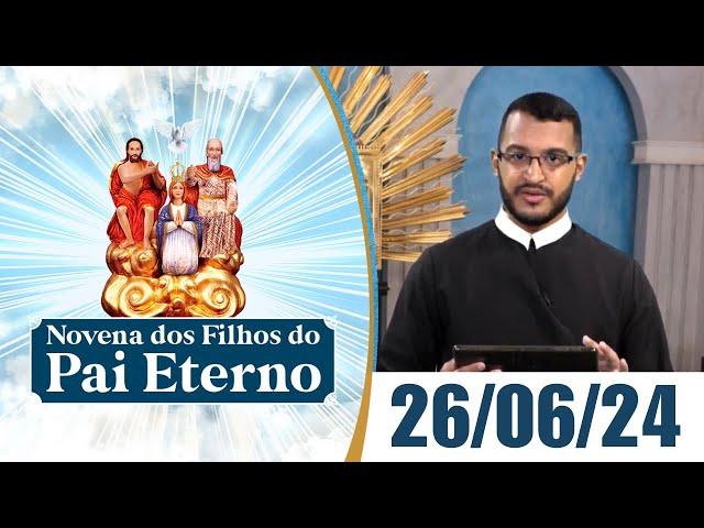 Novena dos Filhos do Pai Eterno | 26/06/24