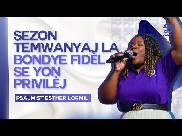 Sezon Temwanyaj La | Bondye Fidèl | Se Yon Privilèj |  Esther Lormil | 40 Jours de Jeune 2024