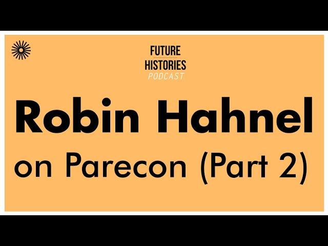 Robin Hahnel on Parecon | Future Histories S02E21