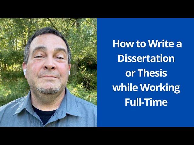 How to Write a Dissertation or Thesis while Working Full-Time