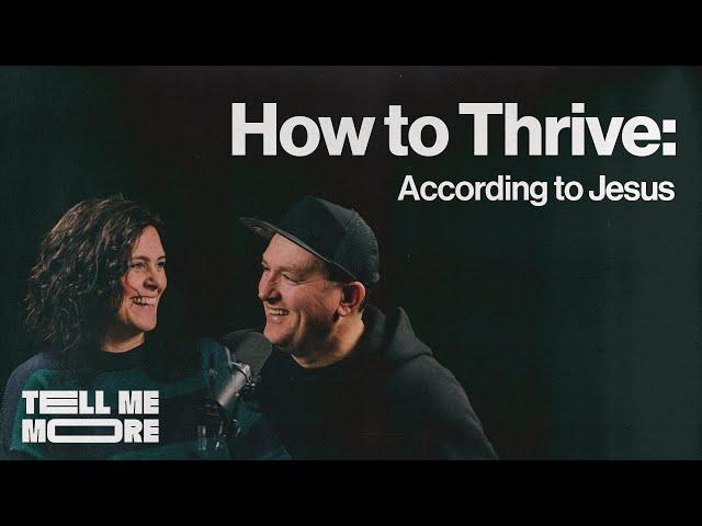 How to Thrive: According to Jesus | Tell Me More