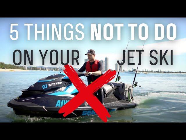 DON'T DO THIS ON YOUR JETSKI! - 5 Things NOT To Do Your Jet Ski