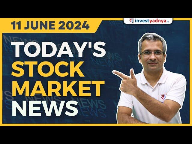 Today's Stock Market News - 11 June 2024 | Aaj ki Taaza Khabar