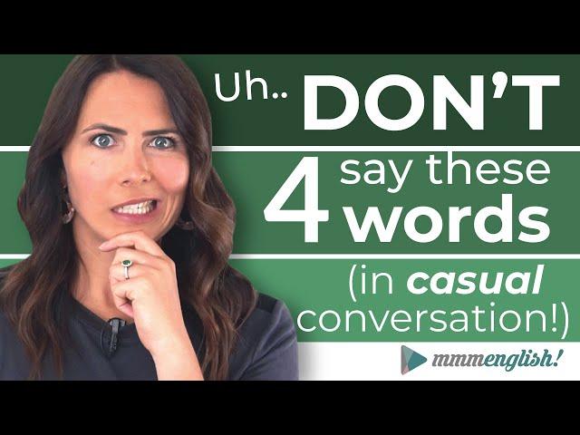 DON'T USE These Words in Casual English Conversations!