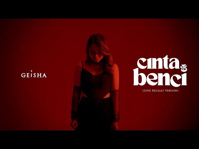 Geisha - Cinta Dan Benci (Love Recalls Version) | Official Music Video