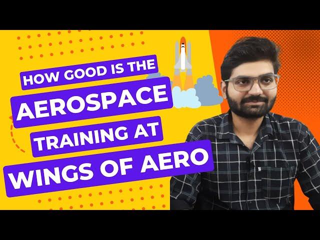 Insider's Perspective: Evaluating the Aerospace Training Program at Wings of Aero - Shekhar