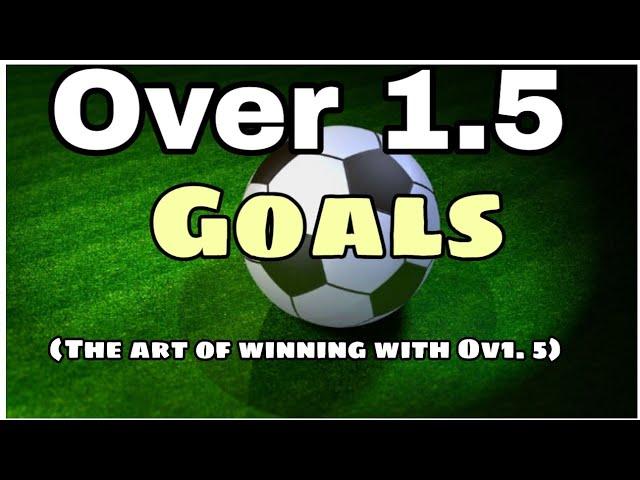 Over 1.5 Betting Strategy ( How to always Win with Over 1.5 Goals)