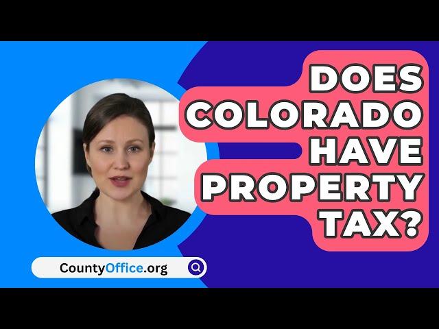 Does Colorado Have Property Tax? - CountyOffice.org