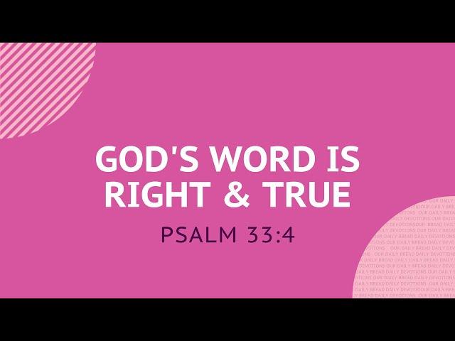 God’s Word Is Right and True - Daily Devotion
