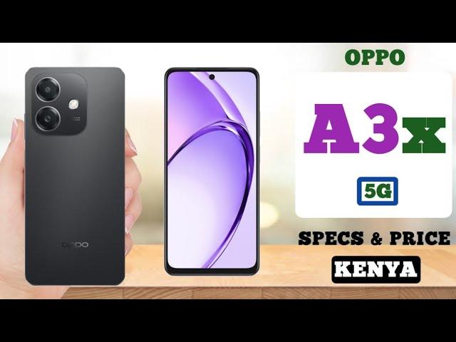 Oppo A3x 5G Full Specs, Features and Price in Kenya