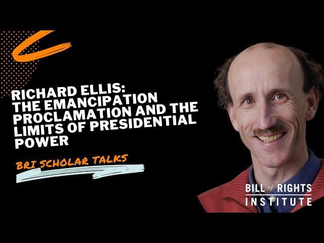 Emancipation Proclamation and Limits of Presidential Power with Richard Ellis | BRI Scholar Talks