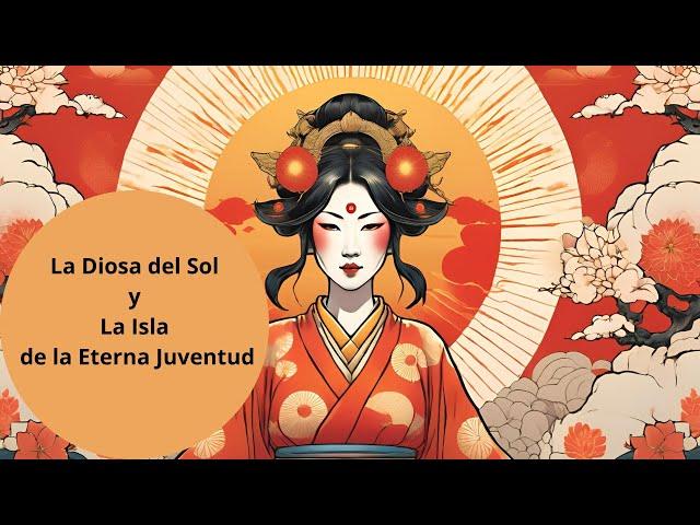 La Diosa del Sol y La Isla de la Eterna Juventud | Cuentos orientales de sabiduría