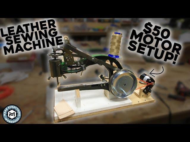 Motorizing The Leather Sewing Machine, For Under $50