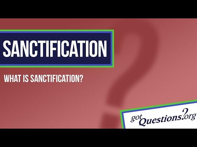 What is sanctification?