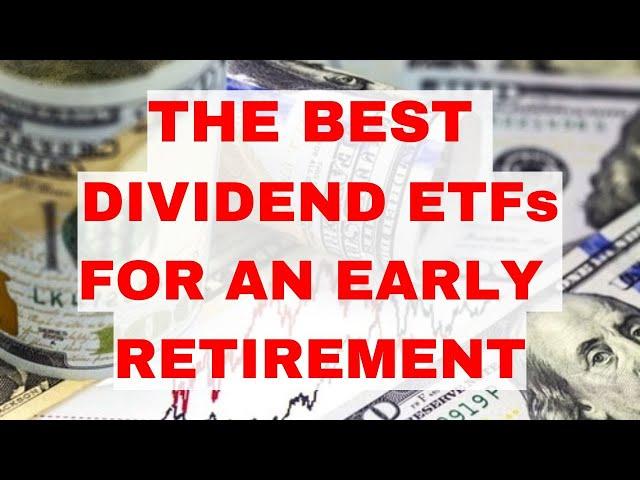 These Are The Best Dividend ETFs For An Early Retirement