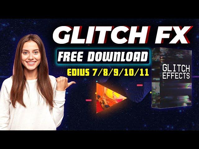 Glitch FX Pack Free Download For EDIUS 7/8/9/10/11 | Tech Nestology