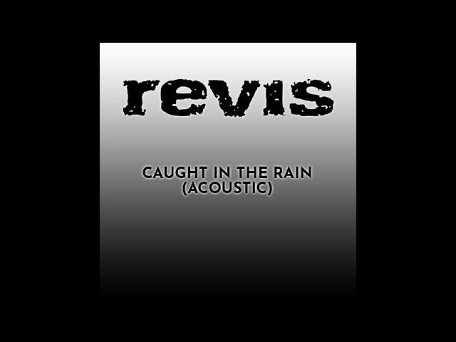 Revis - Caught In The Rain (Acoustic)
