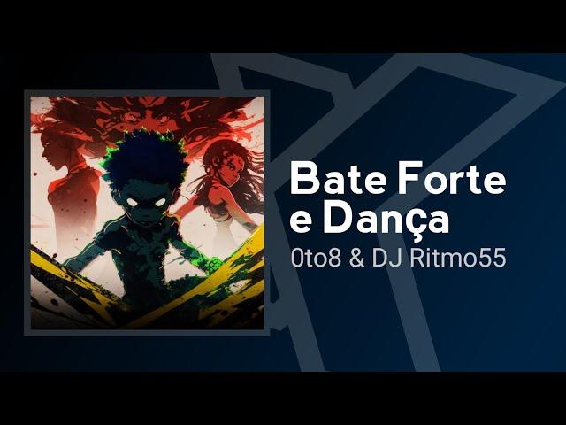 Bate Forte e Dança-0to8 & DJ Ritmo55