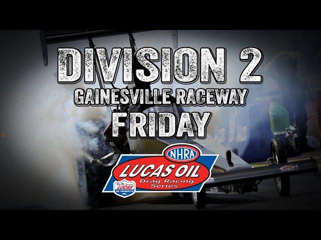 Lucas Oil Drag Racing Series Division 2 Gainesville Raceway Friday