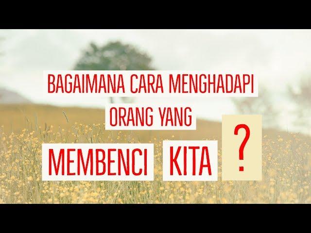 Motivasi Hidup Sukses - [CERDAS 10 MENIT] BAGAIMANA CARA MENGHADAPI ORANG YANG BENCI DENGAN KITA?