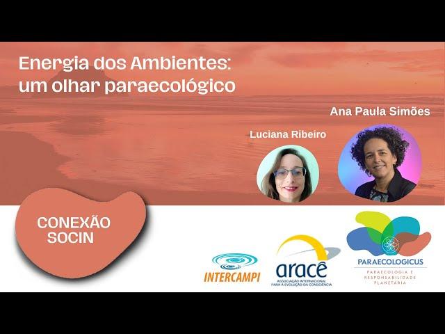 Conexão Socin: Energia dos Ambientes: um olhar paraecológico