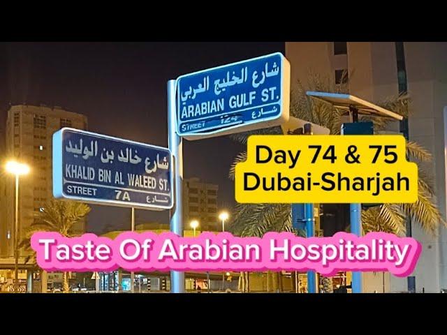 Day 74 & 75 - Dubai & Sharjah - A Taste Of Arabian Hospitality!