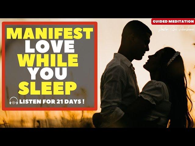 Manifest Your Soulmate Guided Meditation | Romantic Love Activation | listen while you sleep 21Days