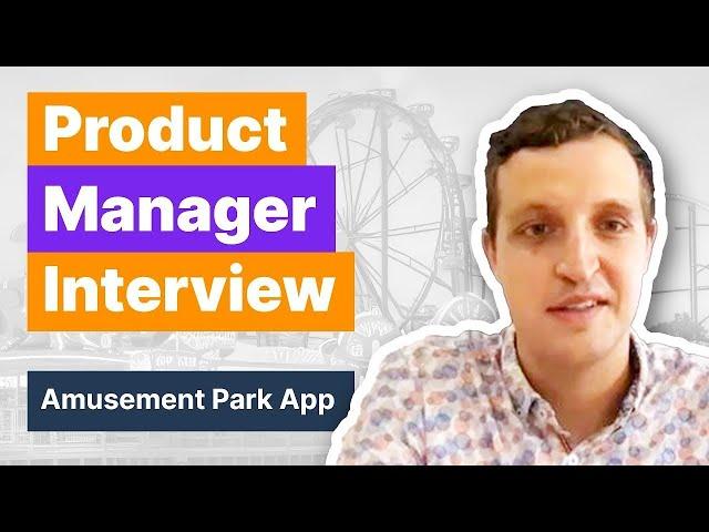 Design an Amusement Park: Product Manager Mock Interview (with Microsoft PM)