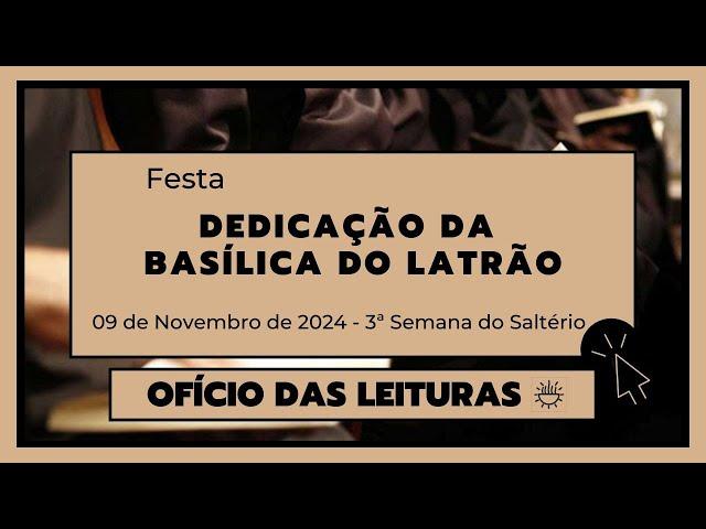 Ofício das Leituras-09 de Novembro de 2024|31ª Semana do Tempo Comum|Dedicação da Basílica do Latrão