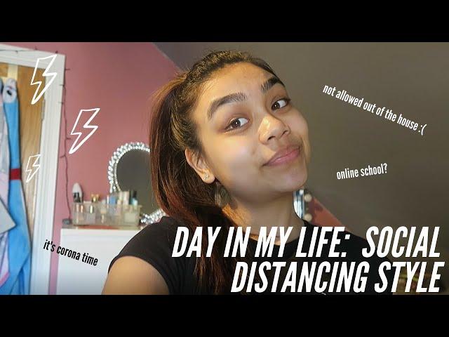 day in my life: social distancing style