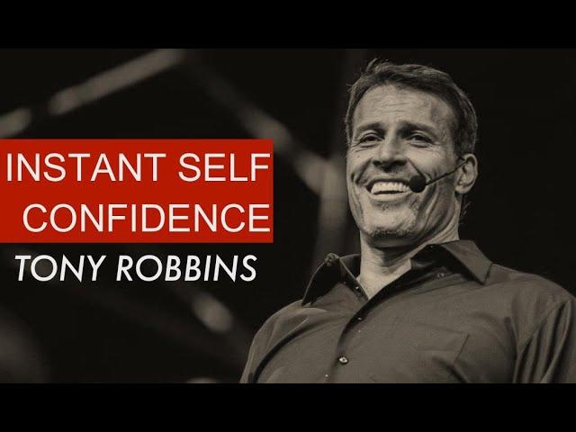 TONY ROBBINS | INSTANT SELF CONFIDENCE