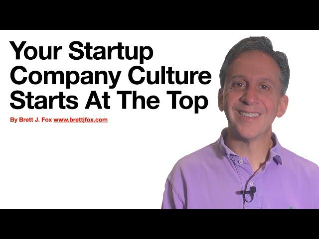 Your Startup Company Culture Starts At The Top