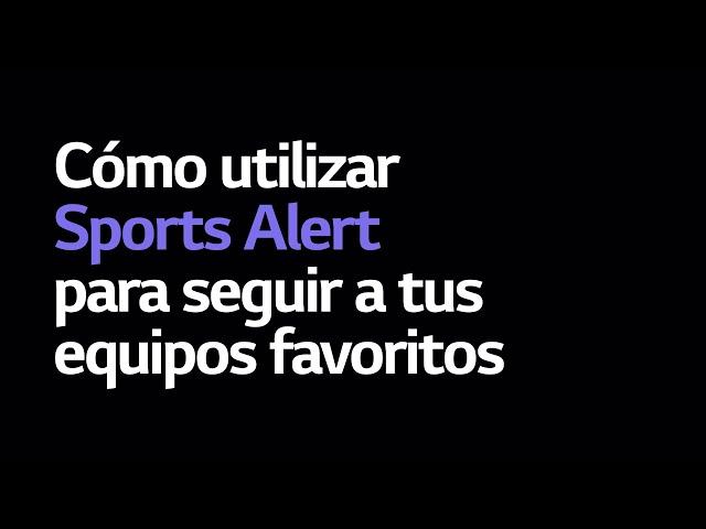 Aprende a utilizar Sport Alert en tu TV LG para seguir a tus equipos favoritos