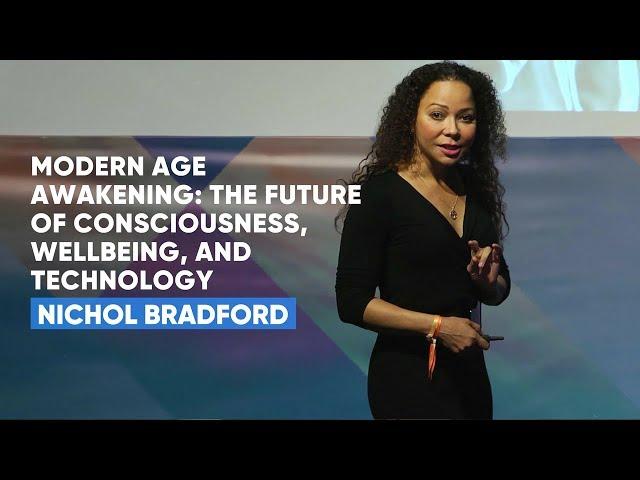 Modern Age Awakening: The Future Of Consciousness, Wellbeing, and Technology | Nichol Bradford