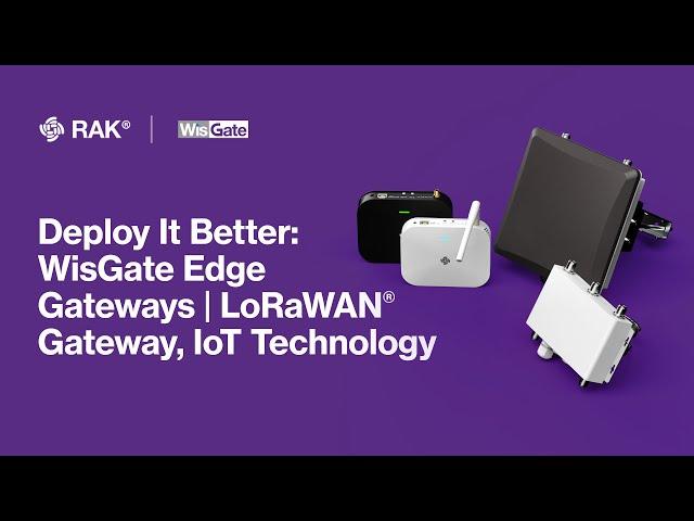 Deploy It Better: WisGate Edge Gateways | LoRaWAN Gateway, IoT Technology