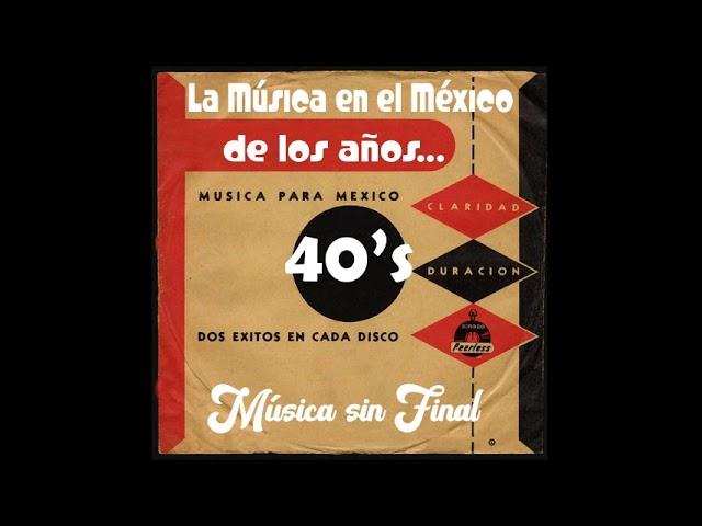 LA MÚSICA EN EL MÉXICO DE LOS AÑOS...40's.