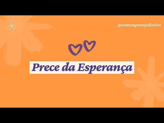 SOMOS GENTE PALIATIVA - PRECE DA ESPERANCA