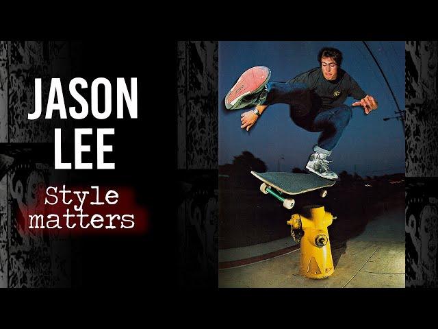 Jason Lee : Style Matters | Short Skateboarding Documentary