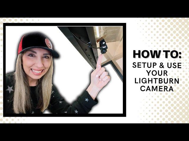 LightBurn Camera Setup Guide for Laser Engraving Tutorial