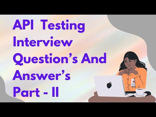 API Testing Interview Questions and Answers | Part II