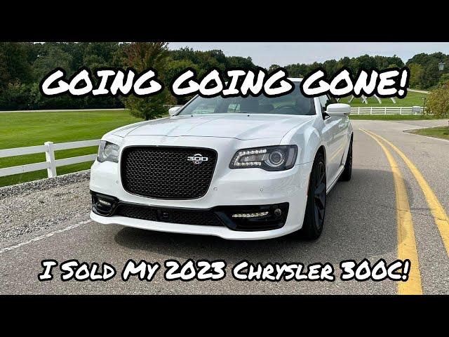 GOING GOING GONE! I Sold My 2023 Chrysler 300C!