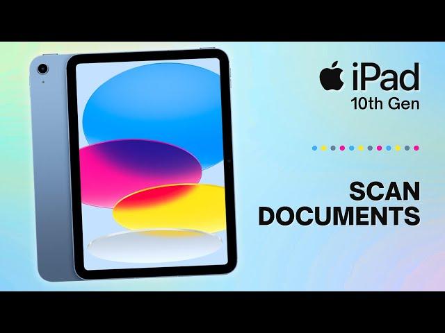 How to Scan Documents on iPad 10th Gen | A Quick Guide